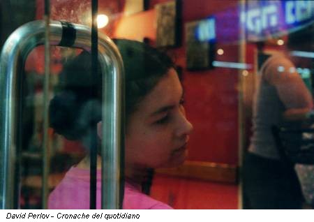 Cronache del quotidiano⋅Fotografie di David Perlov